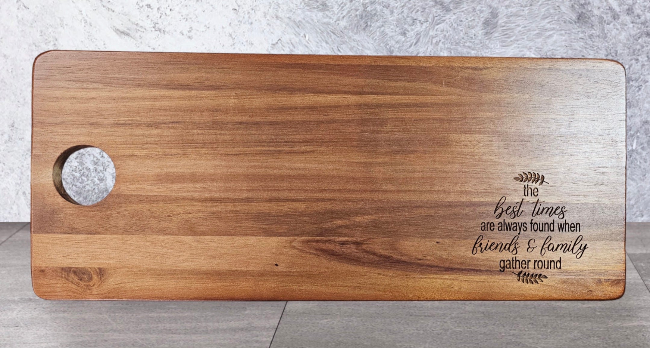 Wood Cheese Board laser engraved with "The best times are always found when friends & family gather round"